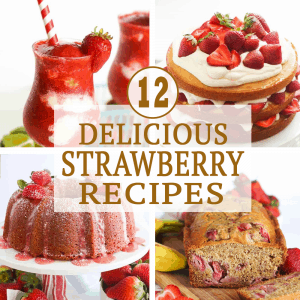 12 Delicious Strawberry Recipes