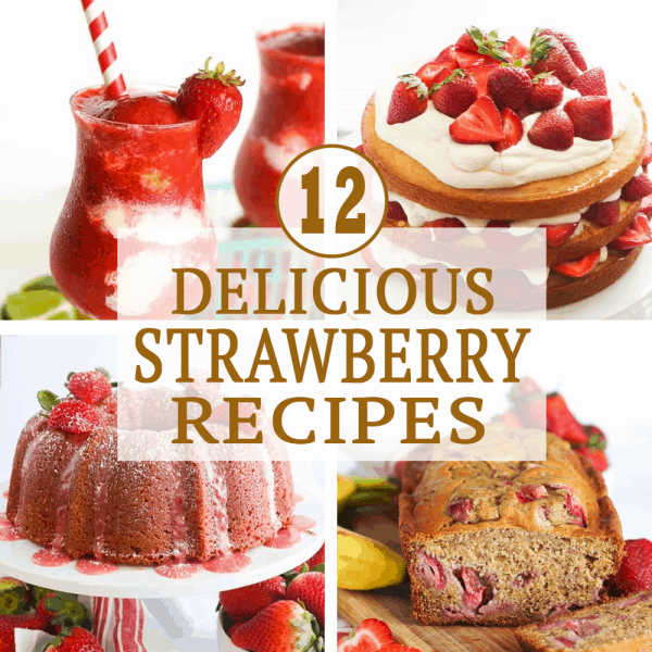 12 Delicious Strawberry Recipes - Immaculate Bites