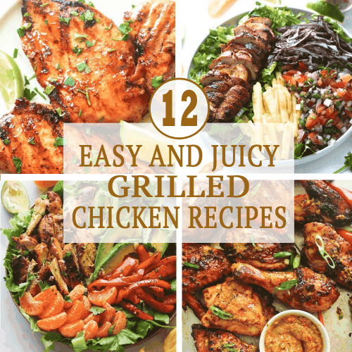 12 Easy and Juicy Grilled Chicken Recipes - Immaculate Bites