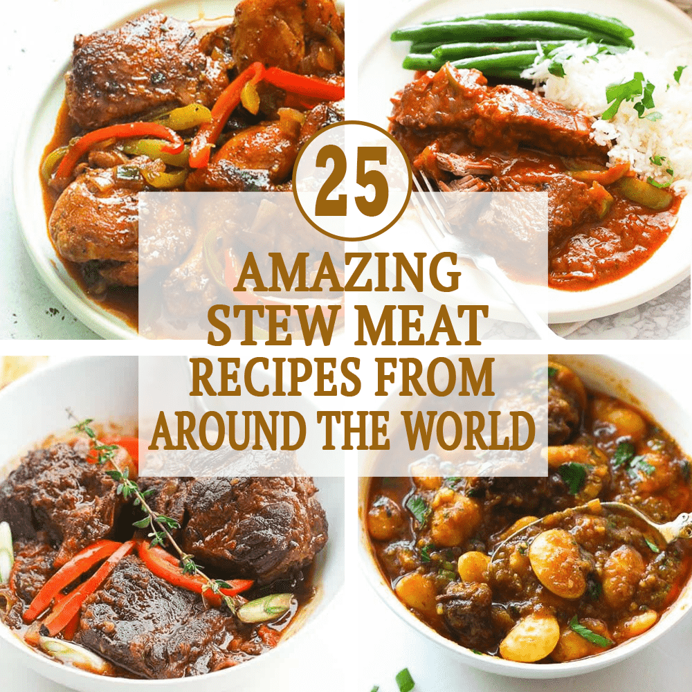 Amazing Stew Meat Recipes From Around the World