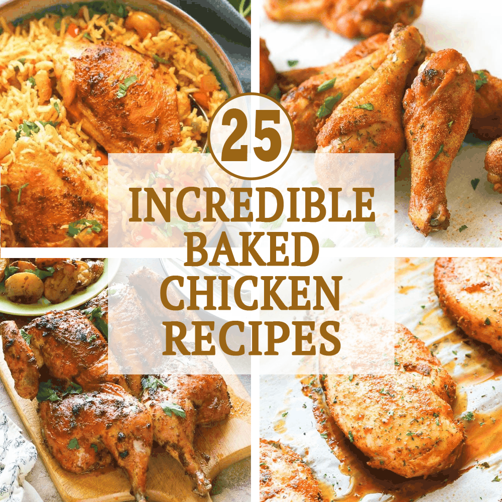 25 Incredible Baked Chicken Recipes
