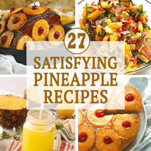 Satisfying Pineapple Recipes