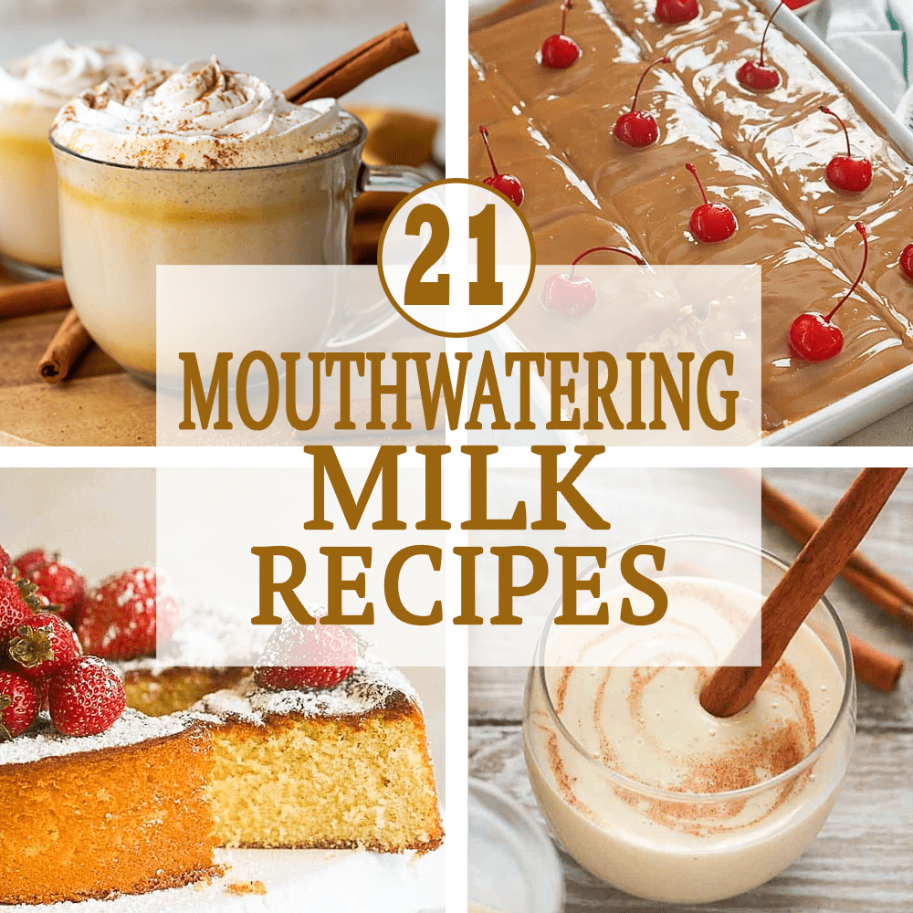 21 Mouthwatering Milk Recipes