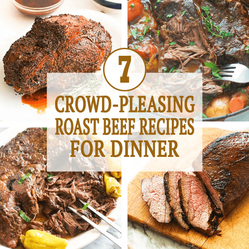 7 Crowd-Pleasing Roast Beef Recipes for Dinner - Immaculate Bites