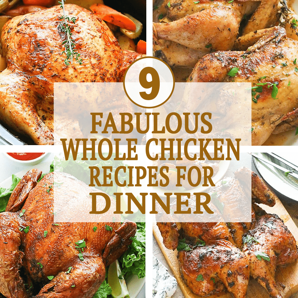 9 Fabulous Whole Chicken Recipes for Dinner