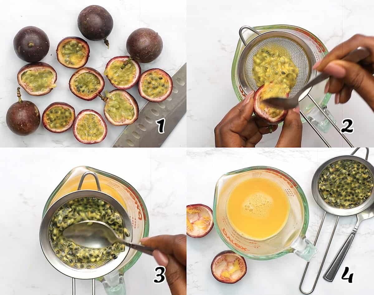 Half the passion fruit, scoop the pulp into a strainer, and press the pulp from the seeds.